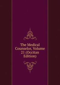 The Medical Counselor, Volume 21 (Occitan Edition)