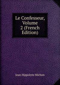 Le Confesseur, Volume 2 (French Edition)