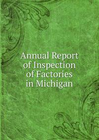 Annual Report of Inspection of Factories in Michigan