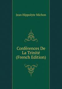 Conferences De La Trinite (French Edition)