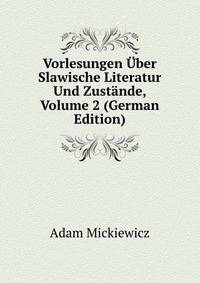 Vorlesungen Uber Slawische Literatur Und Zustande, Volume 2 (German Edition)