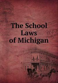 The School Laws of Michigan