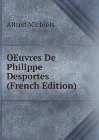 OEuvres De Philippe Desportes (French Edition)
