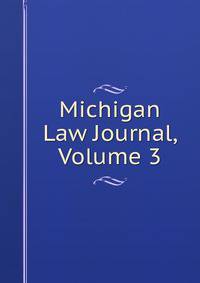 Michigan Law Journal, Volume 3