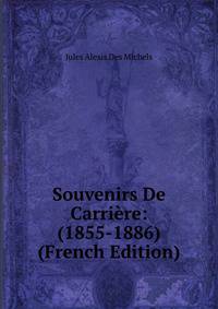 Souvenirs De Carriere: (1855-1886) (French Edition)