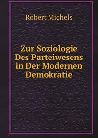 Zur Soziologie Des Parteiwesens in Der Modernen Demokratie