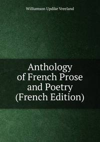 Anthology of French Prose and Poetry (French Edition)
