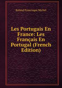 Les Portugais En France: Les Francais En Portugal (French Edition)