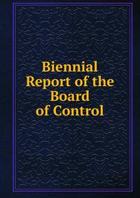 Biennial Report of the Board of Control