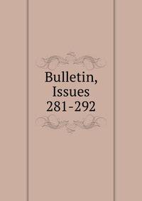 Bulletin, Issues 281-292