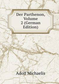 Der Parthenon, Volume 2 (German Edition)