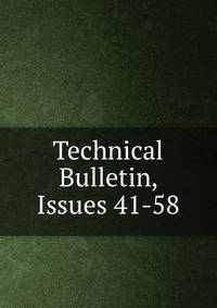 Technical Bulletin, Issues 41-58