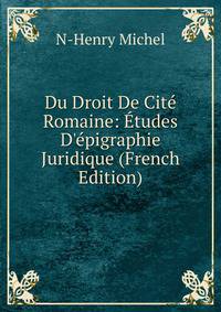 Du Droit De Cit? Romaine: ?tudes D'?pigraphie Juridique (French Edition)