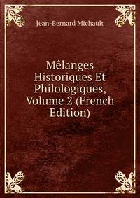 Melanges Historiques Et Philologiques, Volume 2 (French Edition)