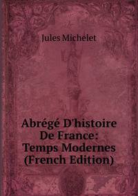 Abr?g? D'histoire De France: Temps Modernes (French Edition)