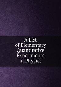 A List of Elementary Quantitative Experiments in Physics