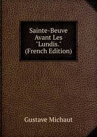 Sainte-Beuve Avant Les "Lundis." (French Edition)
