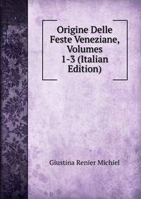 Origine Delle Feste Veneziane, Volumes 1-3 (Italian Edition)