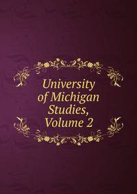 University of Michigan Studies, Volume 2