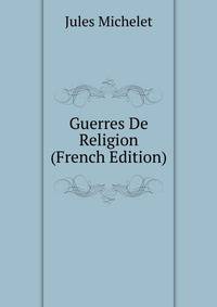 Guerres De Religion (French Edition)