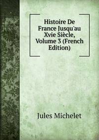 Histoire De France Jusqu'au Xvie Si?cle, Volume 3 (French Edition)