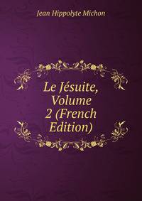 Le Jesuite, Volume 2 (French Edition)