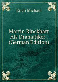 Martin Rinckhart Als Dramatiker . (German Edition)
