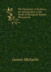 The Dynamics of Surfaces: An Introduction to the Study of Biological Surface Phenomena