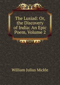 The Lusiad: Or, the Discovery of India: An Epic Poem, Volume 2