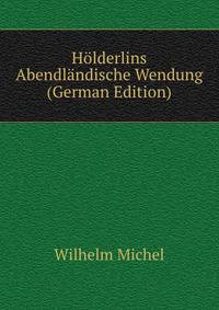 Holderlins Abendlandische Wendung (German Edition)