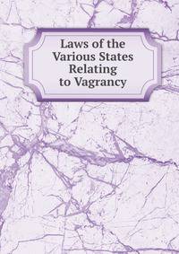 Laws of the Various States Relating to Vagrancy