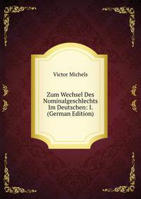 Zum Wechsel Des Nominalgeschlechts Im Deutschen: I. (German Edition)