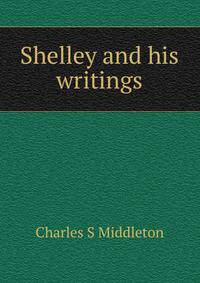 Shelley and his writings
