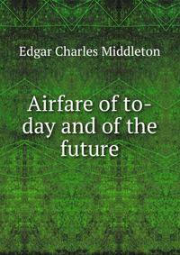 Airfare of to-day and of the future