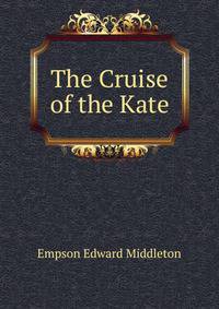 The Cruise of the Kate
