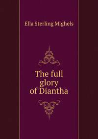The full glory of Diantha