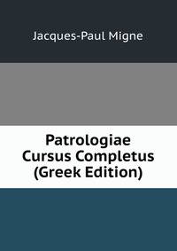 Patrologiae Cursus Completus (Greek Edition)