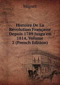 Histoire De La R?volution Fran?aise Depuis 1789 Jusgu'en 1814, Volume 2 (French Edition)