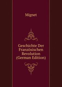 Geschichte Der Franzosischen Revolution (German Edition)