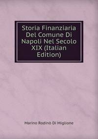 Storia Finanziaria Del Comune Di Napoli Nel Secolo XIX (Italian Edition)