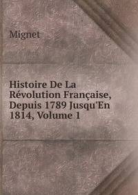 Histoire De La R?volution Fran?aise, Depuis 1789 Jusqu'En 1814, Volume 1