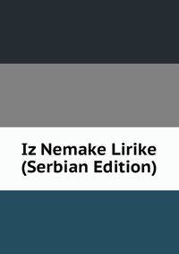 Iz Nemake Lirike (Serbian Edition)