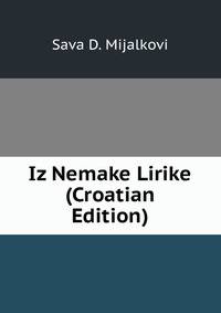 Iz Nemake Lirike (Croatian Edition)