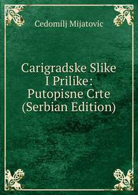 Carigradske Slike I Prilike: Putopisne Crte (Serbian Edition)