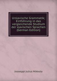 Urslavische Grammatik; Einfuhrung in das vergleichende Studium der slavischen Sprachen (German Edition)