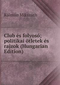 Club es folyoso; politikai otletek es rajzok (Hungarian Edition)