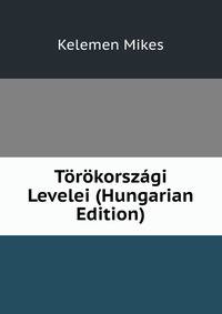 Torokorszagi Levelei (Hungarian Edition)