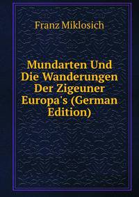 Mundarten Und Die Wanderungen Der Zigeuner Europa's (German Edition)