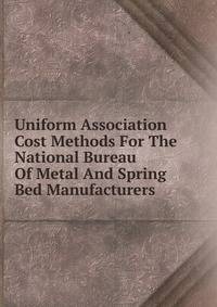 Uniform Association Cost Methods For The National Bureau Of Metal And Spring Bed Manufacturers