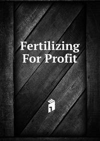 Fertilizing For Profit